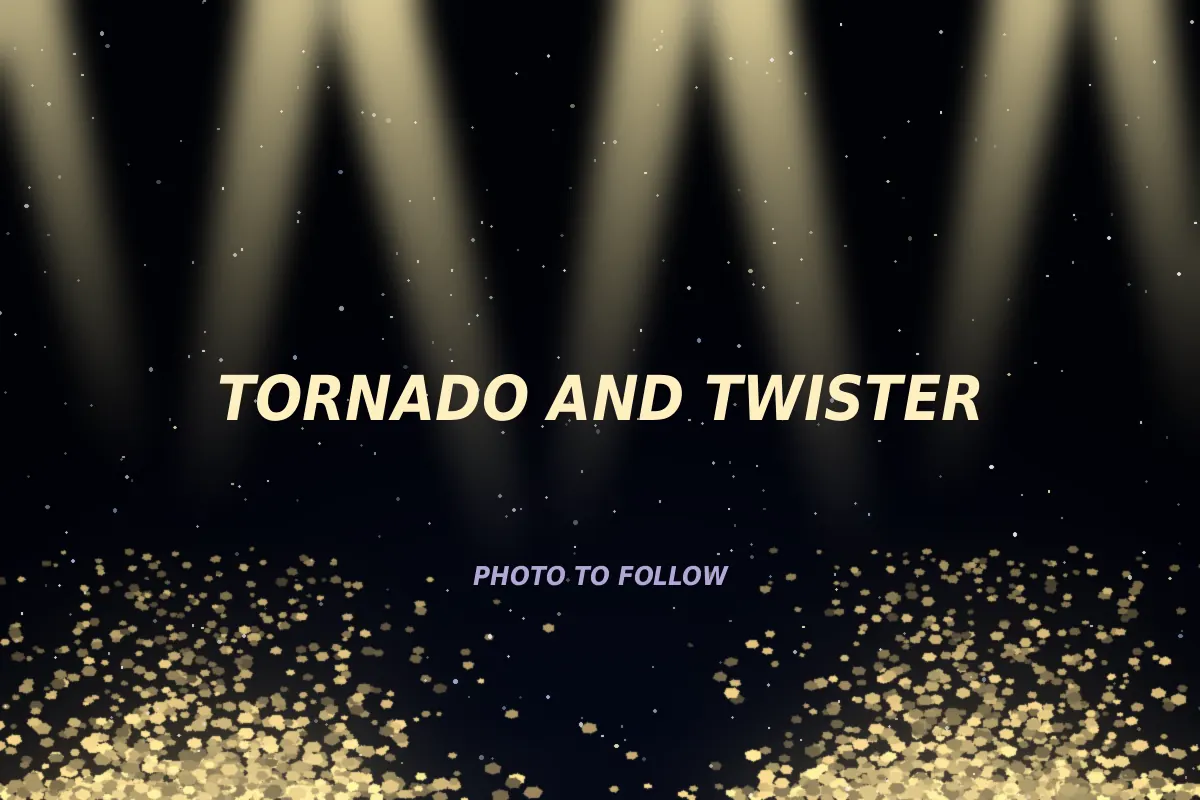 TORNADO AND TWISTER